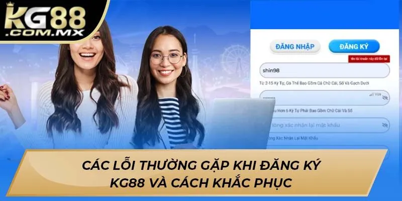 Các lỗi thường gặp khi đăng ký KG88 và cách khắc phục Các lỗi thường gặp khi đăng ký KG88 và cách khắc phục