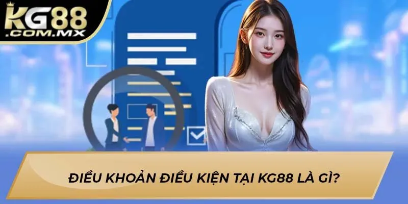 Điều khoản điều kiện tại Kg88 là gì?
