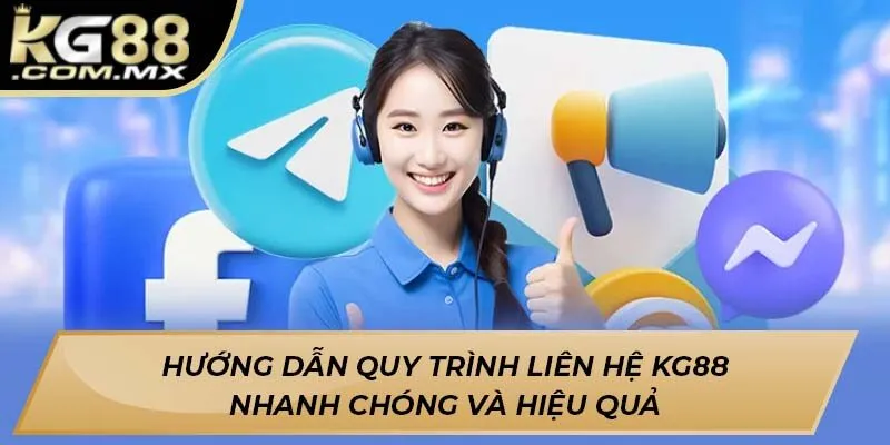 Hướng dẫn quy trình liên hệ Kg88 nhanh chóng và hiệu quả