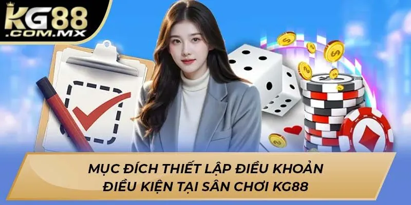 Mục đích thiết lập điều khoản điều kiện tại sân chơi Kg88
