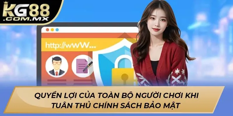 Quyền lợi của toàn bộ người chơi khi tuân thủ chính sách bảo mật 
