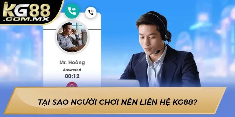 Tại sao người chơi nên liên hệ Kg88?
